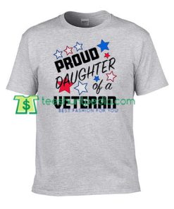 Proud Daughter of a Veteran Shirt gift tees adult unisex custom clothing Size S-3XL