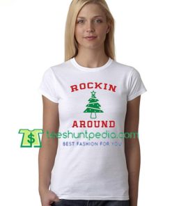 Rockin Around the Christmas Tree Shirt, Holiday Shirt, Christmas Song Shirt gift tees adult unisex custom clothing Size S-3XL