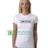 Take It Easy T Shirt gift tees adult unisex custom clothing Size S-3XL