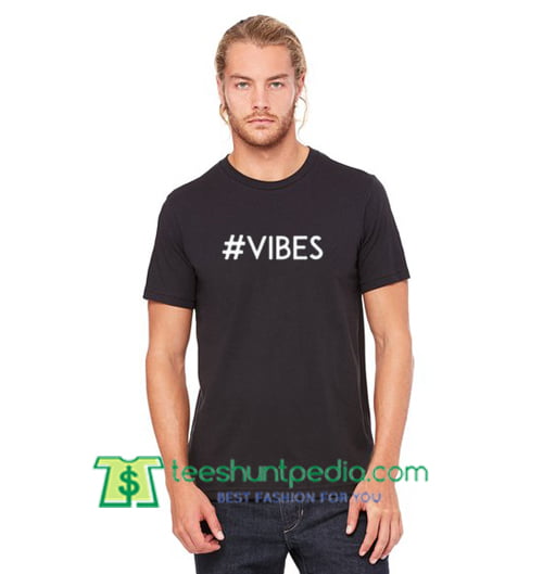 #vibes T Shirt gift tees adult unisex custom clothing Size S-3XL