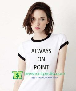 Always On Point Ringer T Shirt gift tees adult unisex custom clothing Size S-3XL