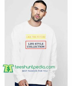 Like The Future Life Style Collection Sweatshirt Maker Cheap
