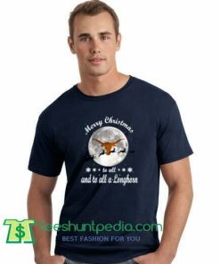Merry Christmas to all and to all a Longhorn Shirt gift tees adult unisex custom clothing Size S-3XL