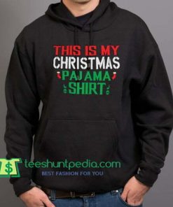 This Is My Christmas Pajama Funny Santa PJ Shirt - Hooded Sweatshirt