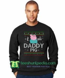 Ugly Christmas Party Sweatshirt, Peppa Pig Sweatshirt, Daddy Pig Sweatshirt Maker Cheap