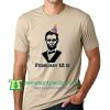 History Buff T-Shirt, Lincoln's Birthday T Shirt gift tees adult unisex custom clothing Size S-3XL