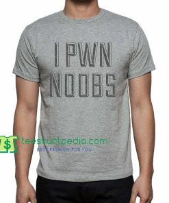 I Pwn Noobs, Tee For Man And Women