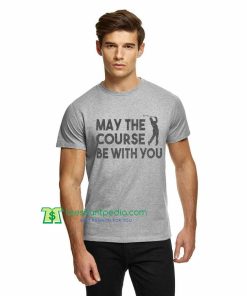 May The Course Be With You Funny Golf Tee