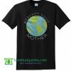 Mother Earth, Respect Your Mother Tshirt