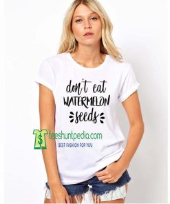 Don't Eat Watermelon Seeds Pregnancy Outfit Maternity Shirt Maker cheap
