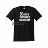 0 Days Without Sarcasm Unisex Adult T shirt Maker cheap