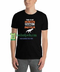 This Is My Human Costume T shirt Size XS-3XL Maker cheap