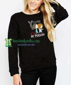 You’re my Person Sweatshirt For Women And Men Maker cheap