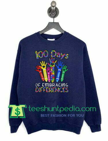 100 Days Of Embracing Differences sweatshirt Maker cheap