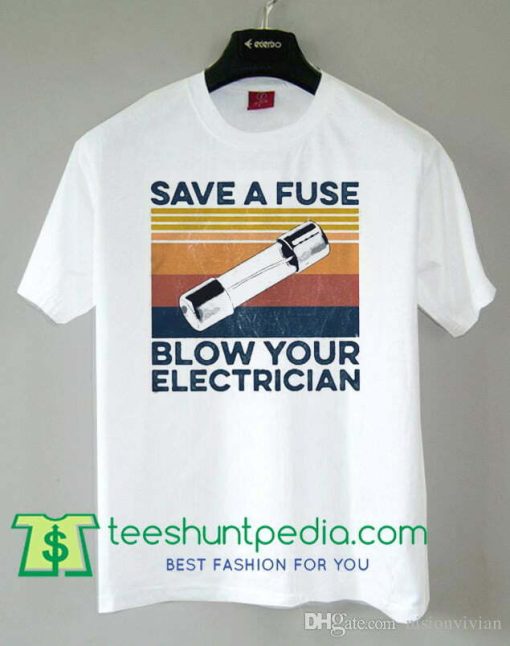 Save a fuse blow TShirt