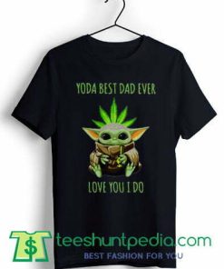 Weed Baby Yoda best dad T shirt