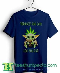 Weed Baby Yoda best dad T shirt