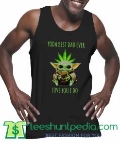 Weed Baby Yoda best dad ever love you I do Tank Top