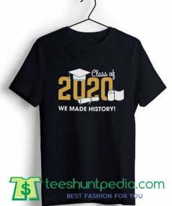 Class of 2020 'We Made History!' Unisex T shirt Size XS-3XL
