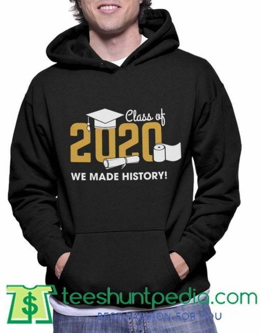 Class of 2020 'We Made History!' Hoodie Maker cheap