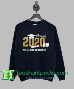 Class of 2020 'We Made History!' sweatshirt