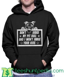 Dont Judge My Pit Bull Hoodie