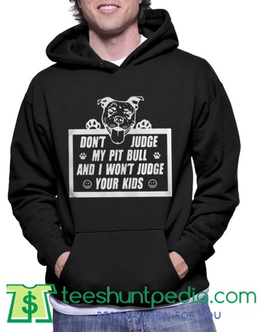 Dont Judge My Pit Bull Hoodie