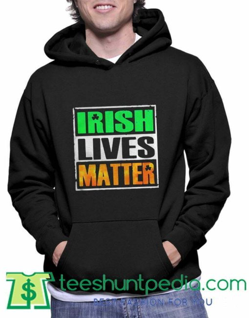 Irish lives matter Hoodie Maker cheap