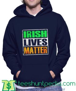 Irish lives matter Hoodie Maker cheap