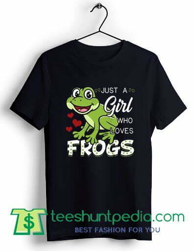 Just A Girl Who Loves Frogs shirt