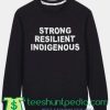 Strong Resilient Indigenous sweatshirt Maker cheap By Teeshunpedia.com