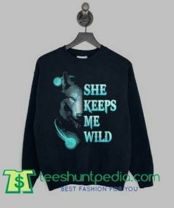 Wolf She Keeps Me Wild sweatshirt Maker cheap