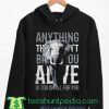 Alive is too small for you elephant Hoodie