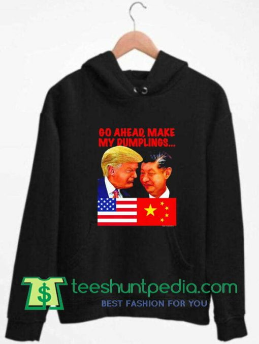 Donald Trump and Xi Jinping Make My Dumplings Hoodie Maker cheap