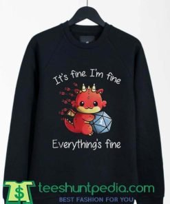 Its Fine Im Fine Everythings Fine Dungeons and Dragon Sweatshirt