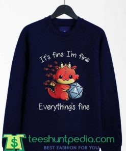 Its Fine Im Fine Everythings Fine Dungeons and Dragon Sweatshirt