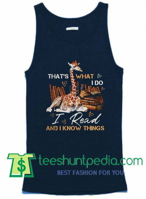 Thats What I Do I Read And I Know Things Tank Top