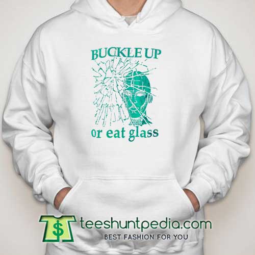 Buckle-Up-Or-Eat-Glass-Hoodie