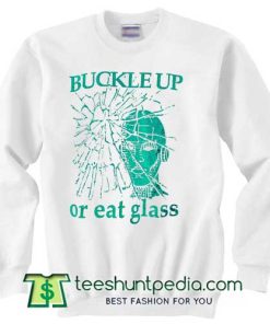 Buckle-Up-Or-Eat-Glass-Sweatshirt