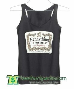 HennyThing is possible tonight Tank Top